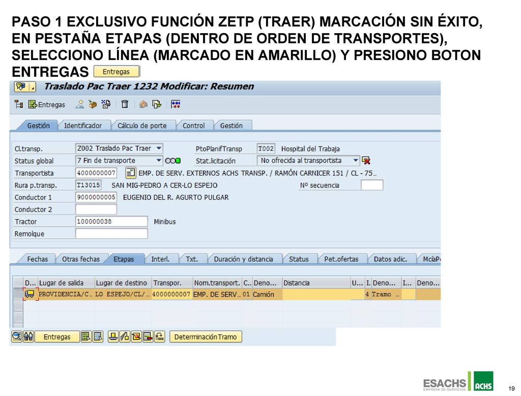 PASo 1 Exclusivo función ZETP (TRAER) Marcación sin éxito, EN pestaña Etapas (dentro de Orden de Transportes), Selecciono Línea (marcado en amarillo) y presiono boton entregas