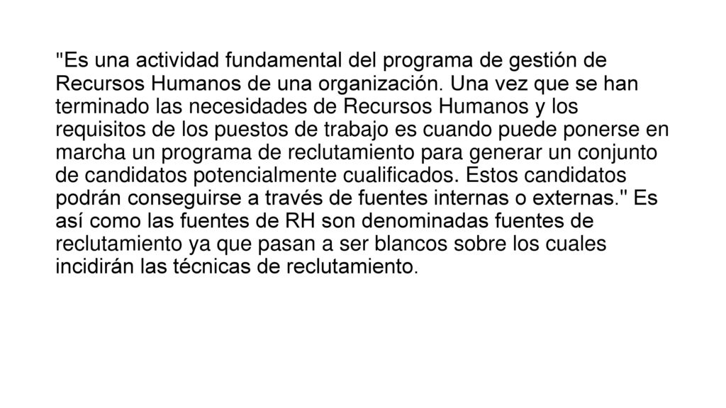 DEFINICIÓN Y FUNCIONES DE LAS PRINCIPALES AREAS QUE COMPONEN EL DRH Las organizaciones tratan de atraer los individuos y obtener informaciones al respecto de ellos para decidir sobre la necesidad de admitirlos o no.