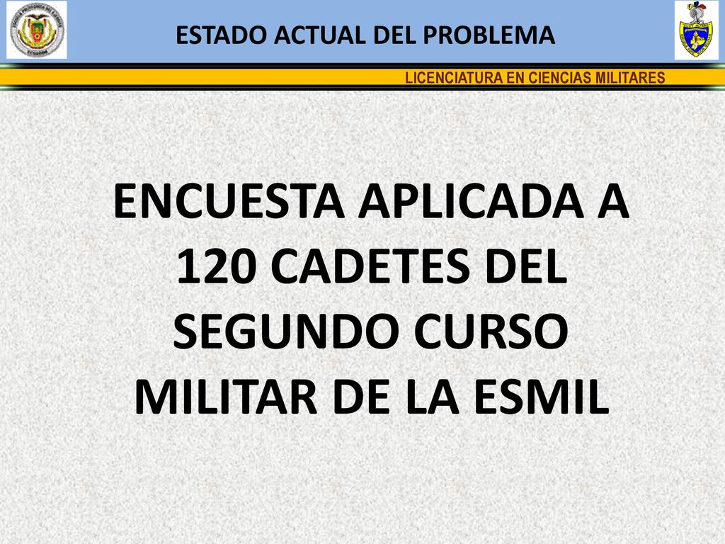 ENCUESTA APLICADA A 120 CADETES DEL SEGUNDO CURSO MILITAR DE LA ESMIL
