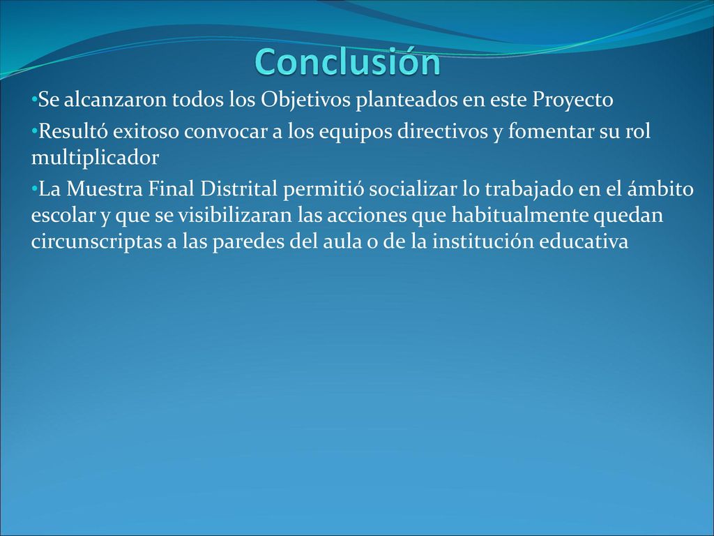Conclusión Se alcanzaron todos los Objetivos planteados en este Proyecto.