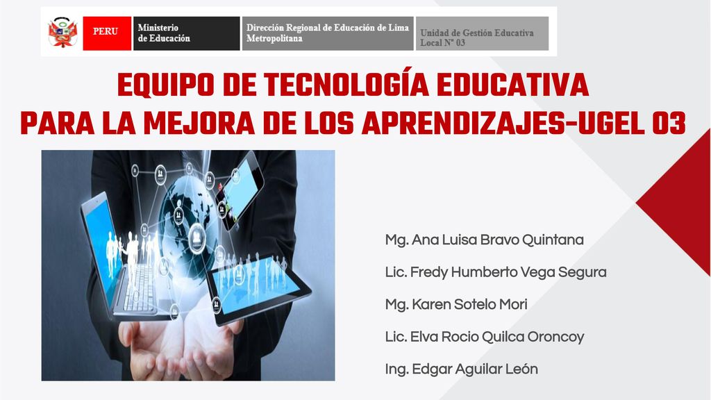 EQUIPO DE TECNOLOGÍA EDUCATIVA PARA LA MEJORA DE LOS APRENDIZAJES-UGEL 03