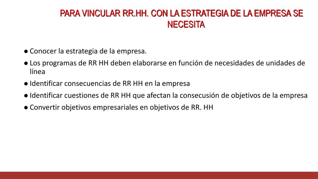 PARA VINCULAR RR.HH. CON LA ESTRATEGIA DE LA EMPRESA SE NECESITA