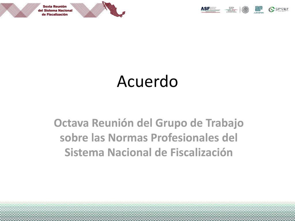 Acuerdo Octava Reunión del Grupo de Trabajo sobre las Normas Profesionales del Sistema Nacional de Fiscalización.