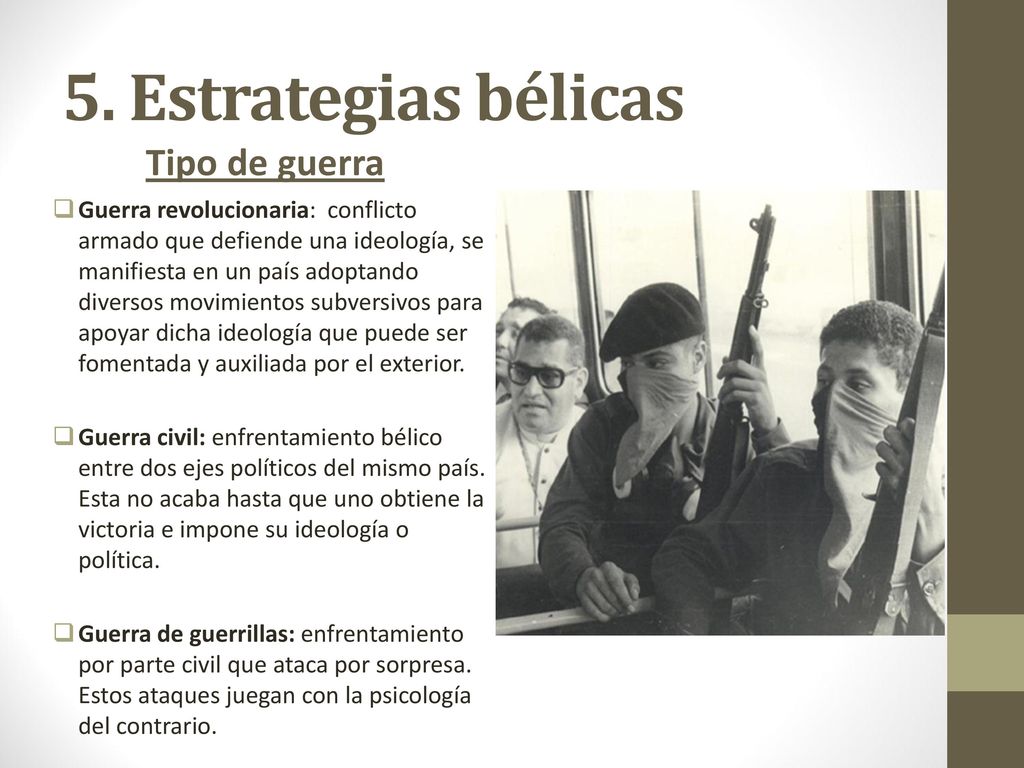 5. Estrategias bélicas Tipo de guerra