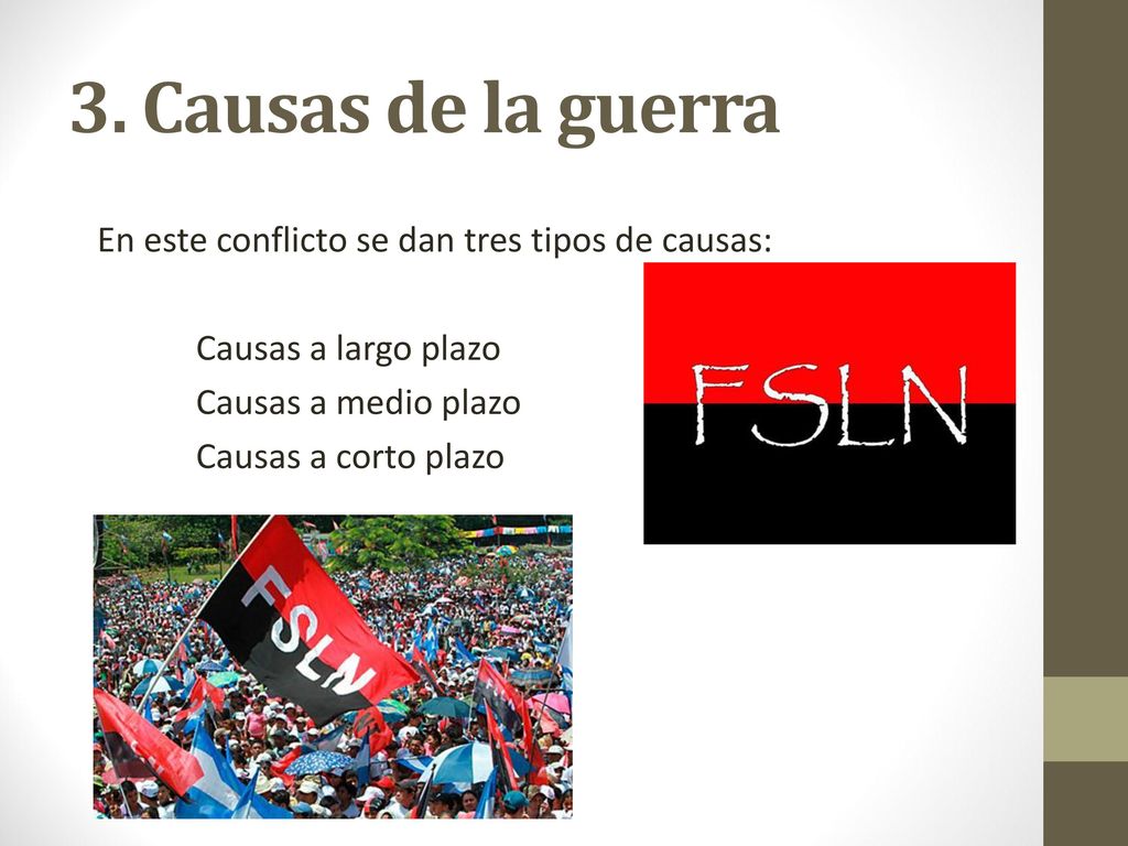 3. Causas de la guerra En este conflicto se dan tres tipos de causas: