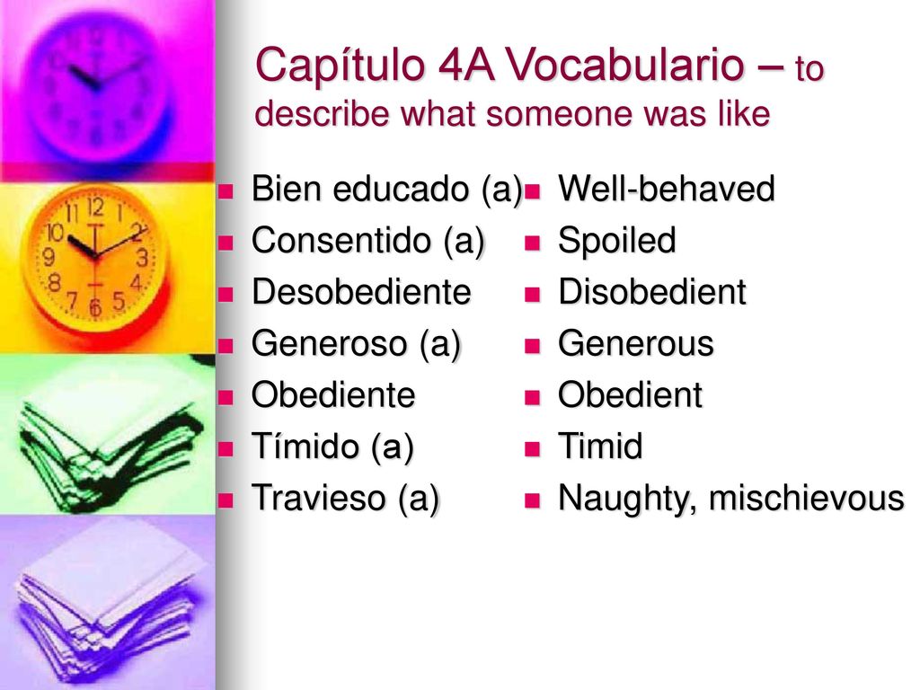Capítulo 4A Vocabulario – to describe what someone was like