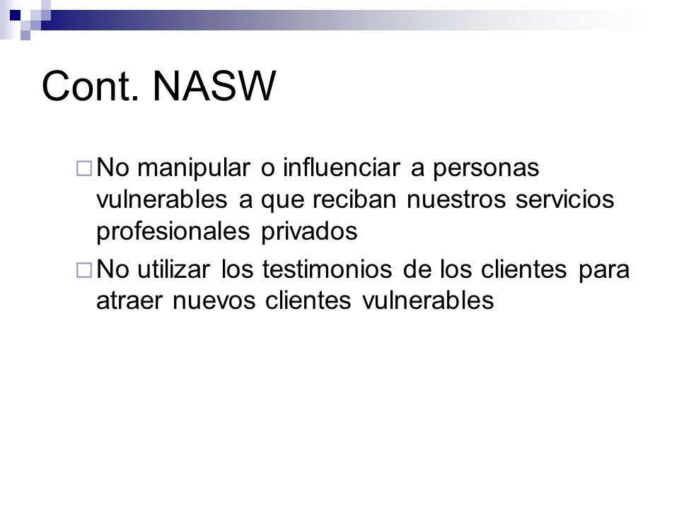 Cont. NASW No manipular o influenciar a personas vulnerables a que reciban nuestros servicios profesionales privados.
