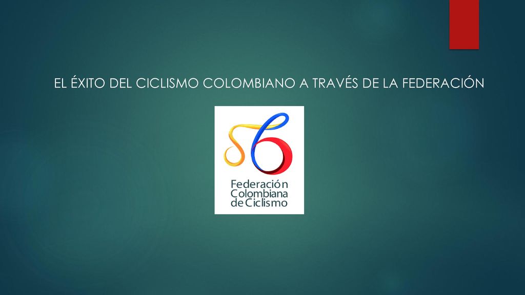 EL ÉXITO DEL CICLISMO COLOMBIANO A TRAVÉS DE LA FEDERACIÓN