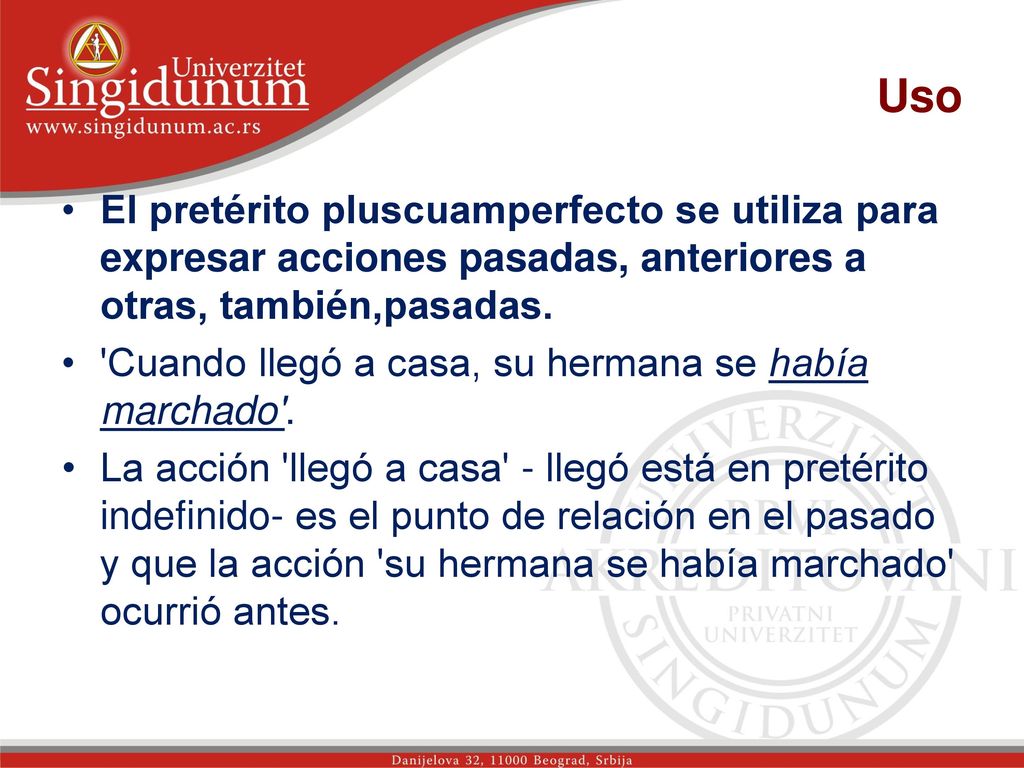 Uso El pretérito pluscuamperfecto se utiliza para expresar acciones pasadas, anteriores a otras, también,pasadas.