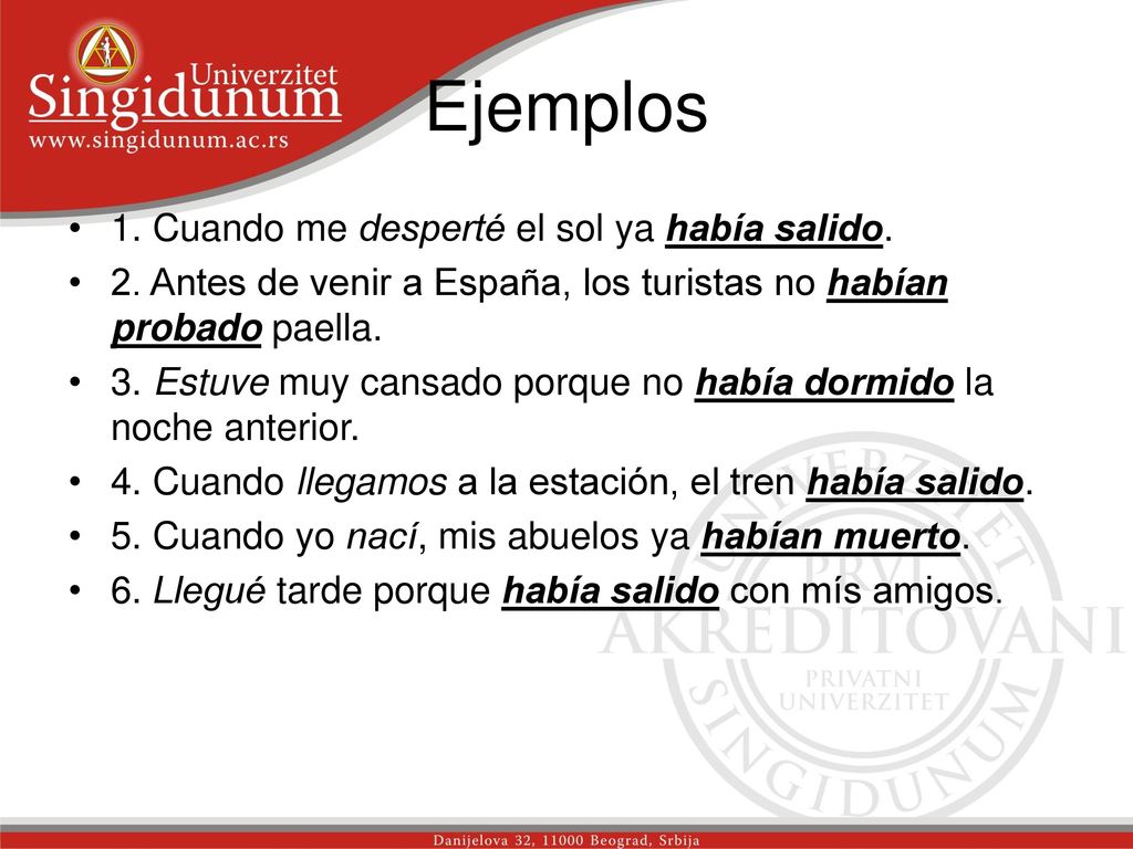 Ejemplos 1. Cuando me desperté el sol ya había salido.