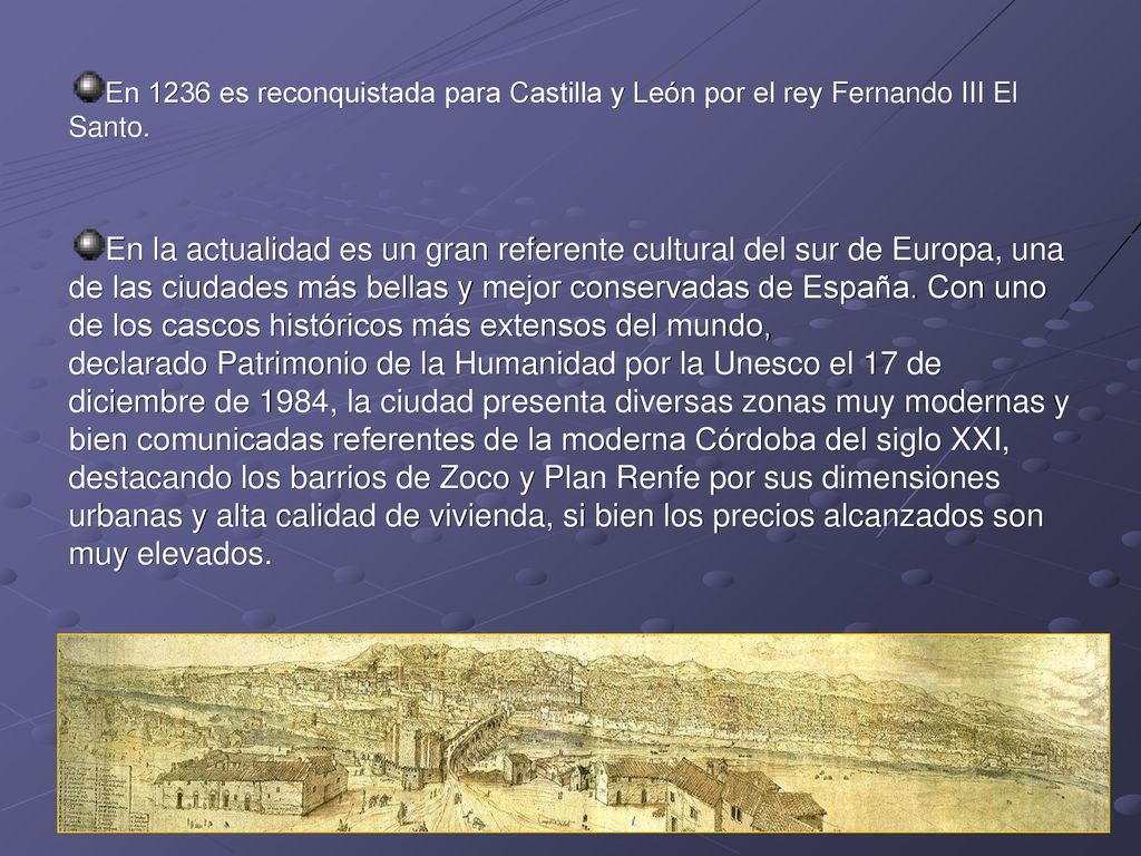 En 1236 es reconquistada para Castilla y León por el rey Fernando III El Santo.