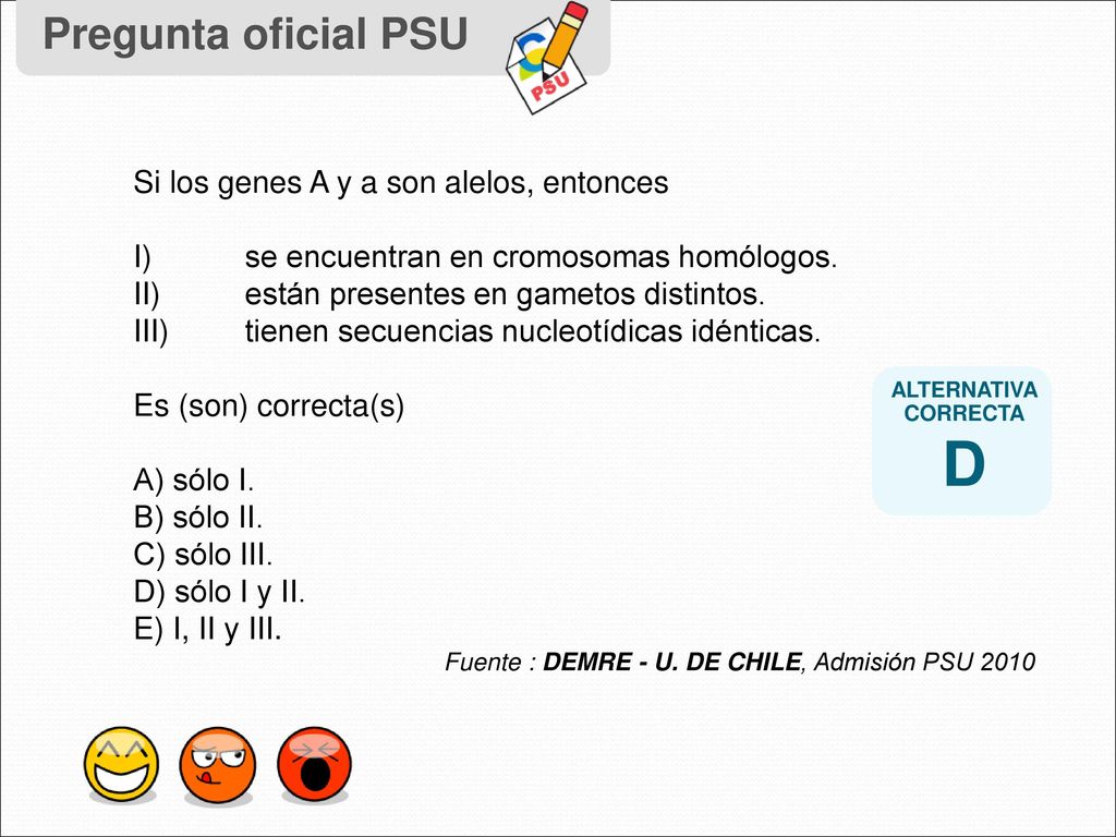 D Pregunta oficial PSU Si los genes A y a son alelos, entonces