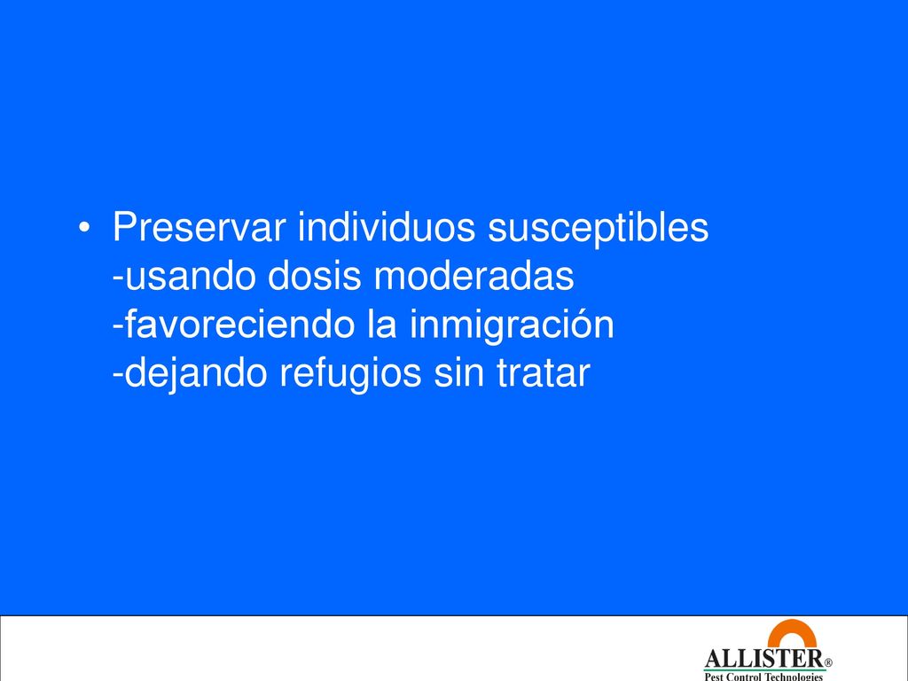 Preservar individuos susceptibles -usando dosis moderadas -favoreciendo la inmigración -dejando refugios sin tratar