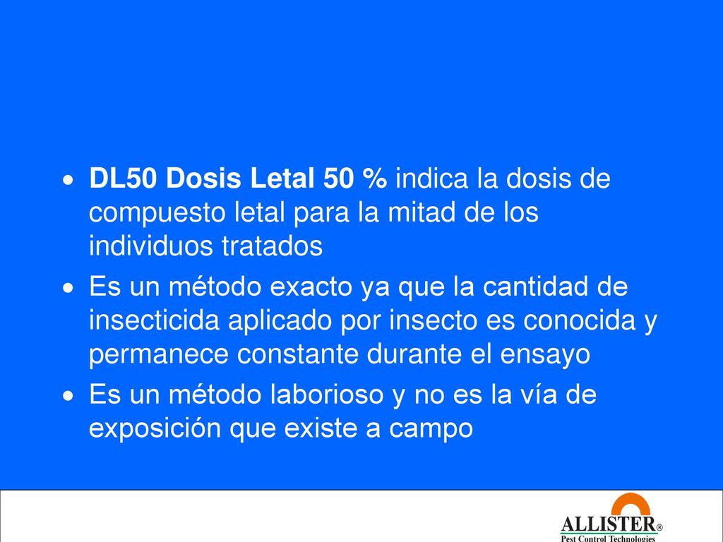 DL50 Dosis Letal 50 % indica la dosis de compuesto letal para la mitad de los individuos tratados
