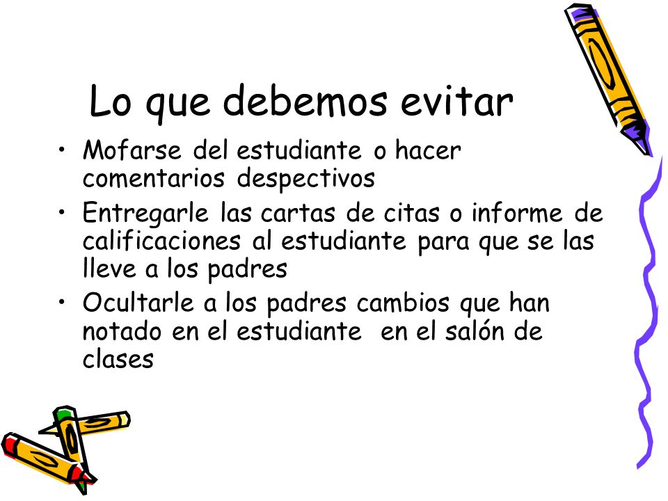 Lo que debemos evitar Mofarse del estudiante o hacer comentarios despectivos.