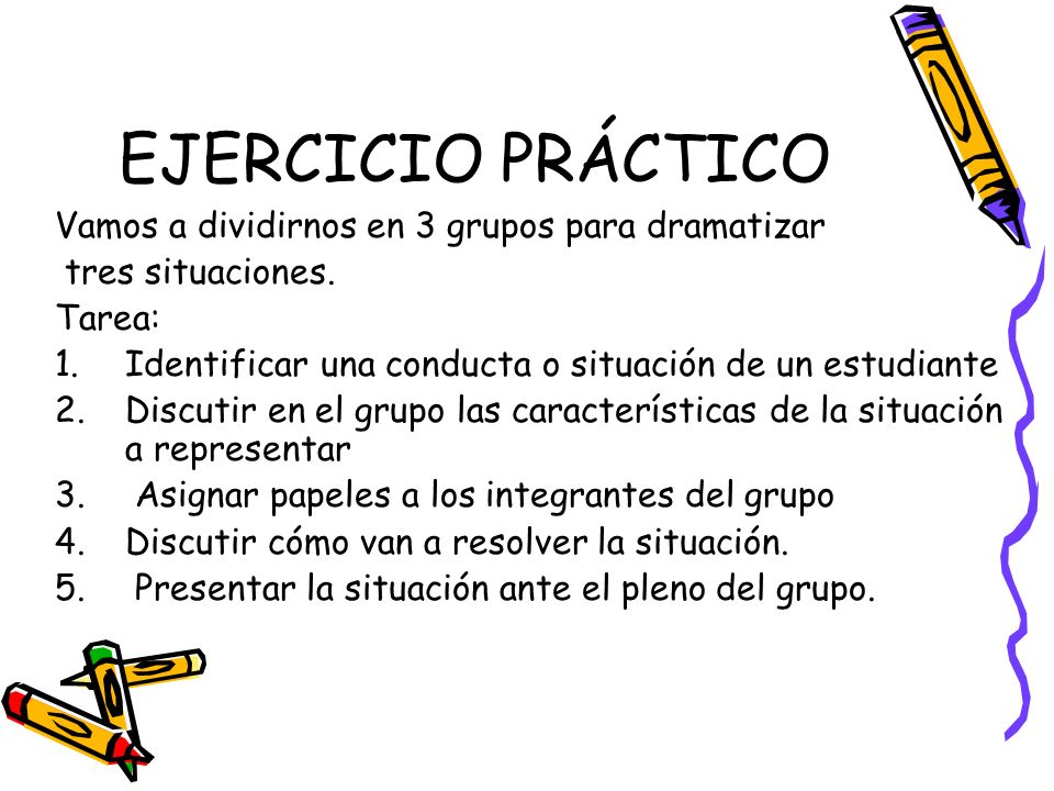 EJERCICIO PRÁCTICO Vamos a dividirnos en 3 grupos para dramatizar