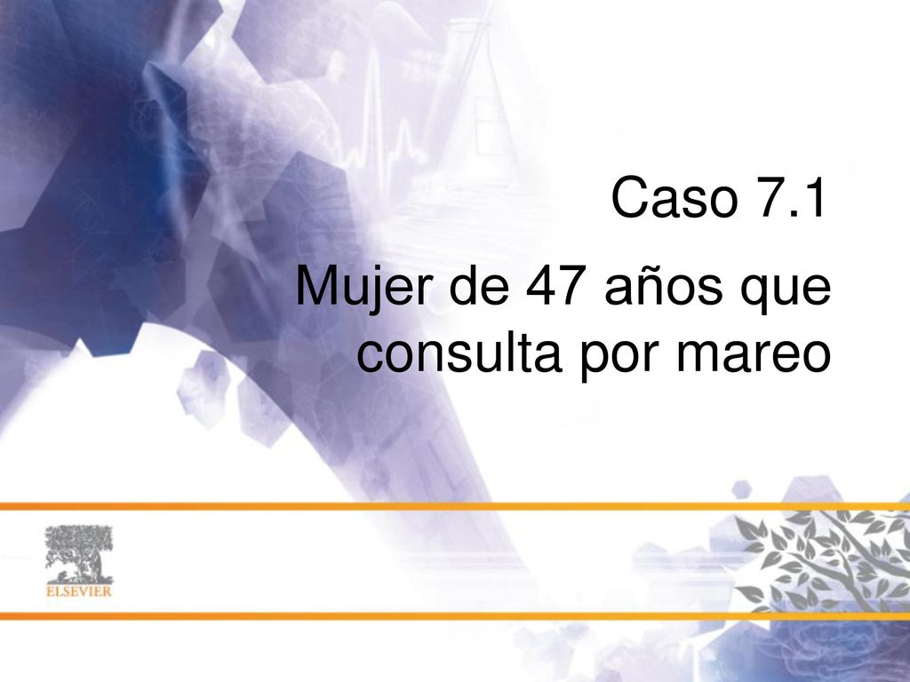 Caso 7.1 Mujer de 47 años que consulta por mareo
