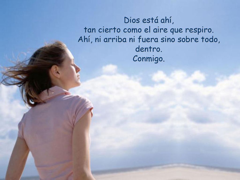 Dios está ahí, tan cierto como el aire que respiro.