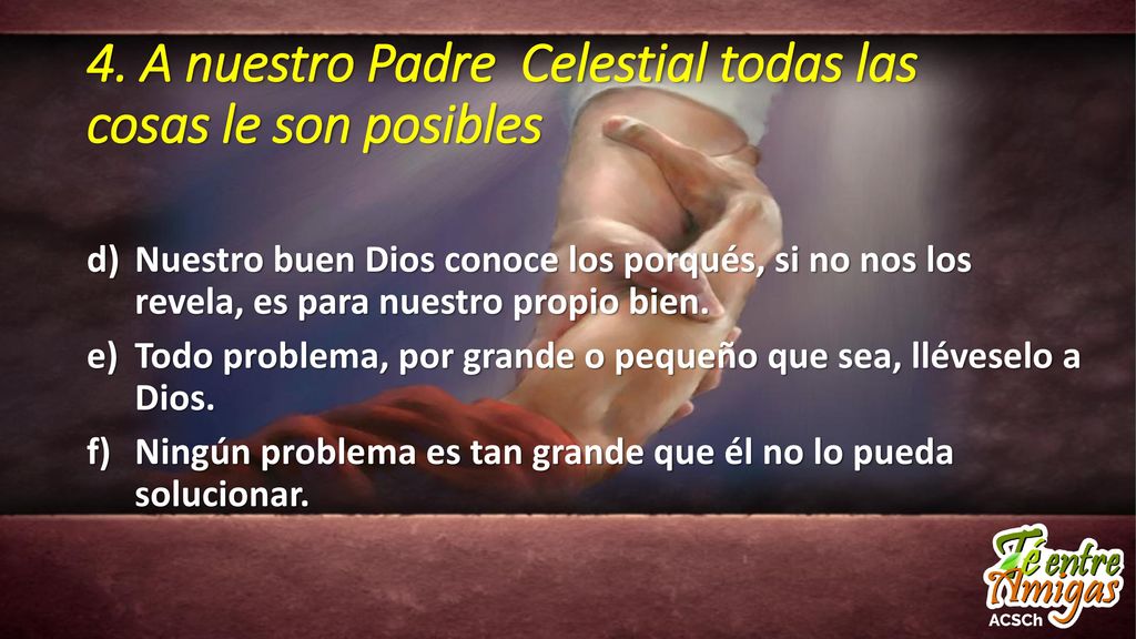 4. A nuestro Padre Celestial todas las cosas le son posibles