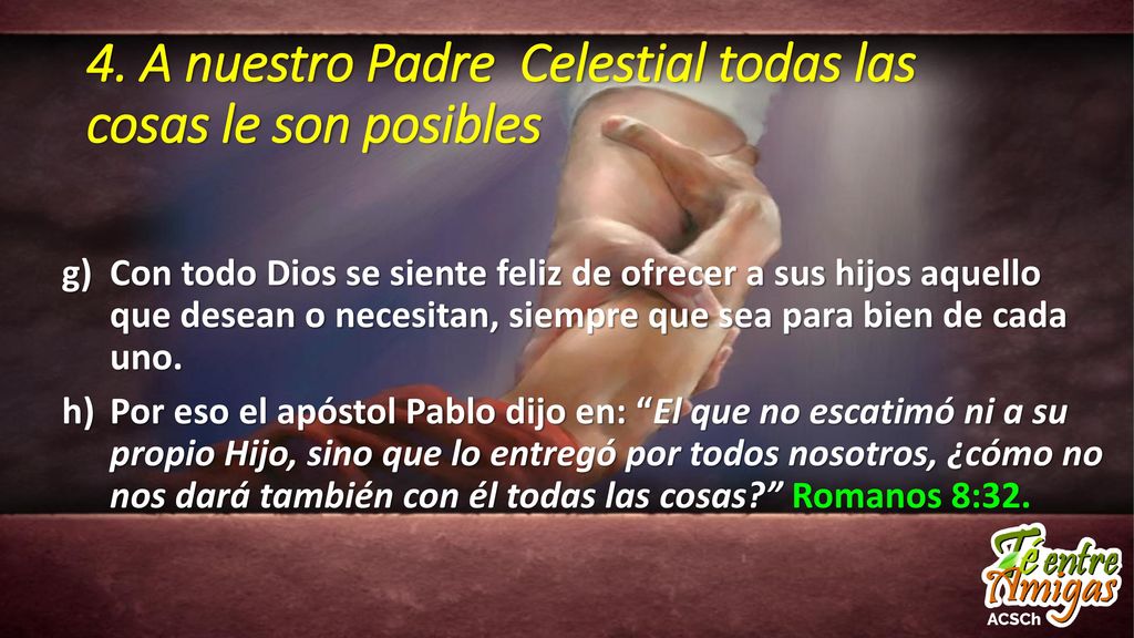 4. A nuestro Padre Celestial todas las cosas le son posibles