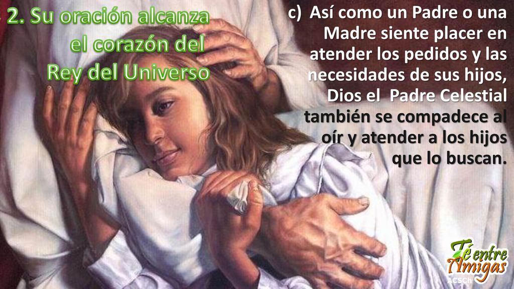 2. Su oración alcanza el corazón del Rey del Universo