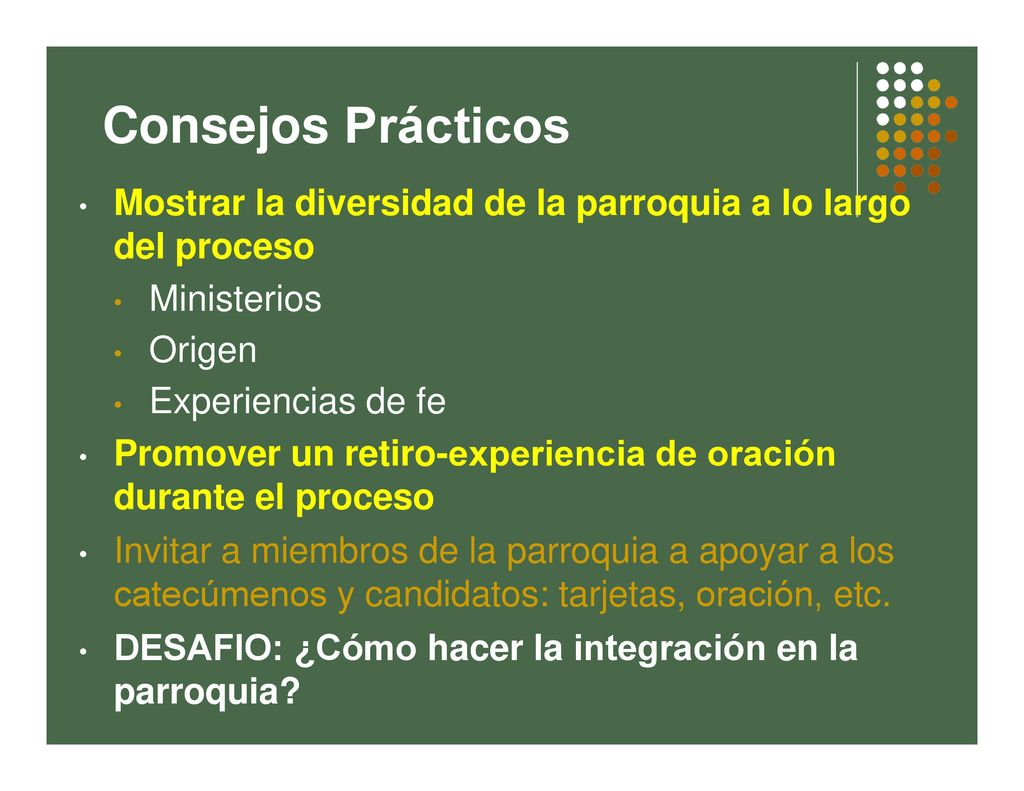 Consejos Prácticos Mostrar la diversidad de la parroquia a lo largo del proceso. Ministerios. Origen.