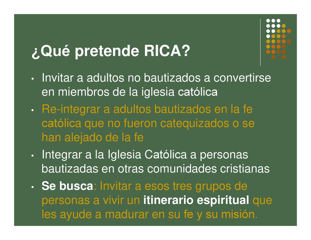¿Qué pretende RICA Invitar a adultos no bautizados a convertirse en miembros de la iglesia católica.