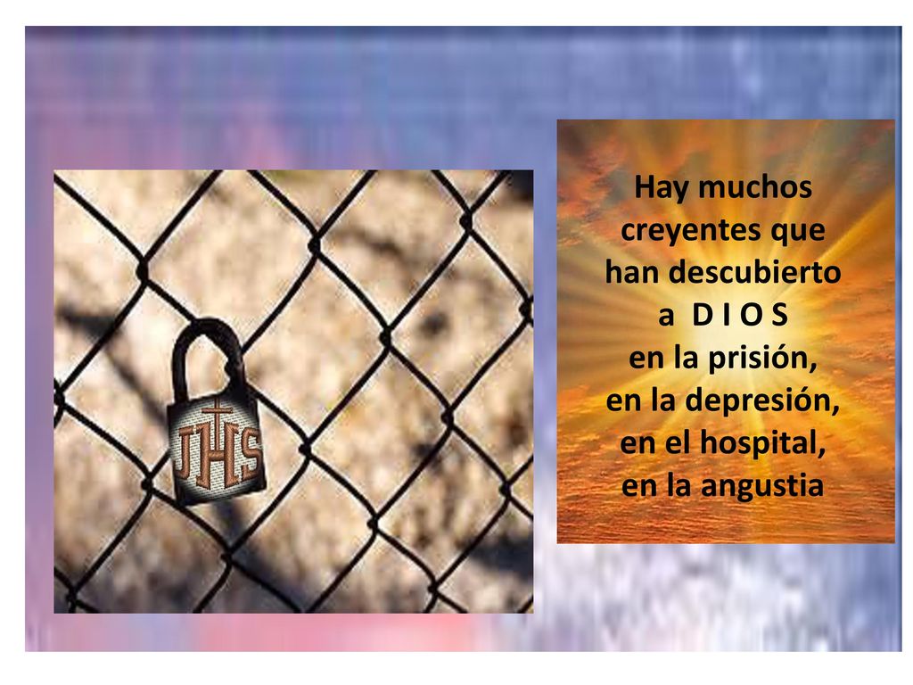 Hay muchos creyentes que han descubierto a D I O S en la prisión, en la depresión, en el hospital, en la angustia