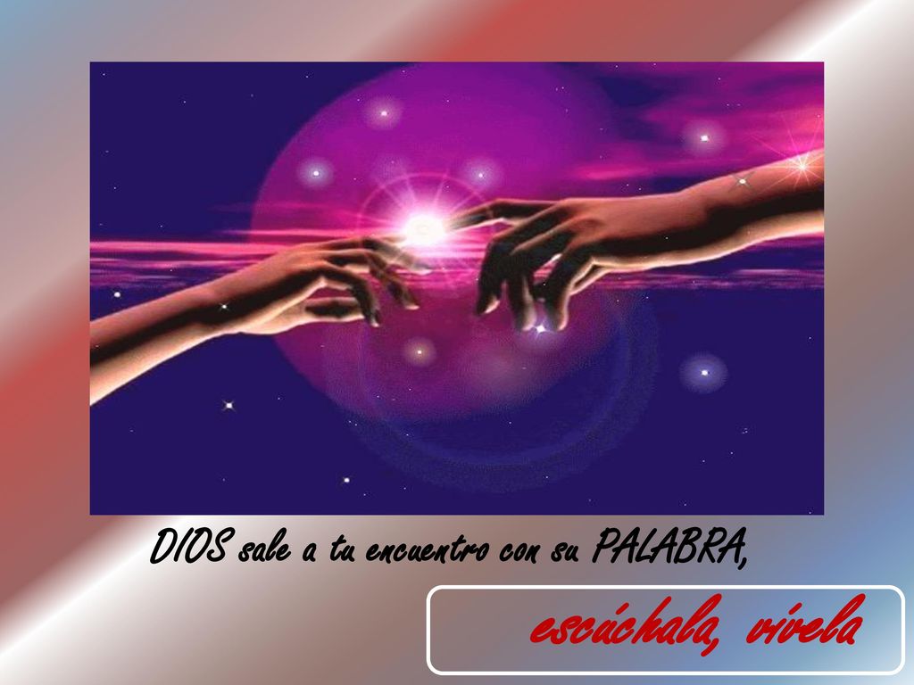 DIOS sale a tu encuentro con su PALABRA, escúchala, vívela