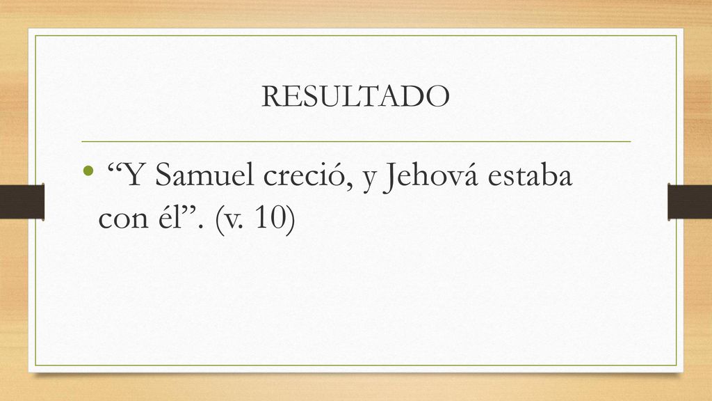 Y Samuel creció, y Jehová estaba con él . (v. 10)