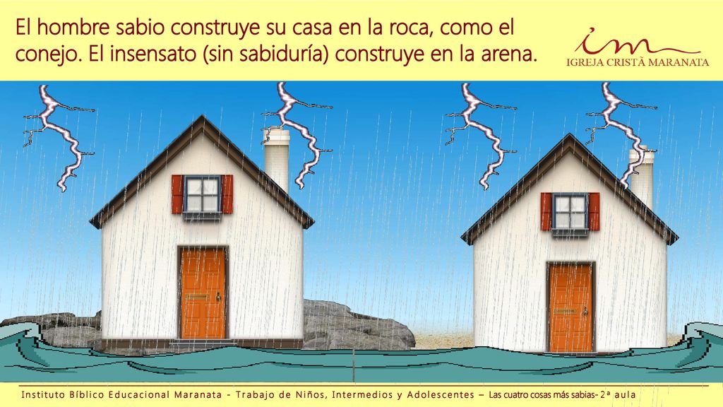 El hombre sabio construye su casa en la roca, como el conejo