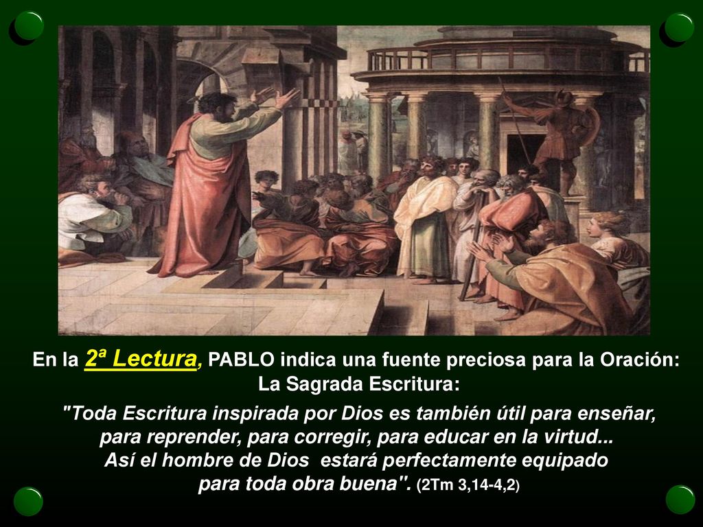En la 2ª Lectura, PABLO indica una fuente preciosa para la Oración: