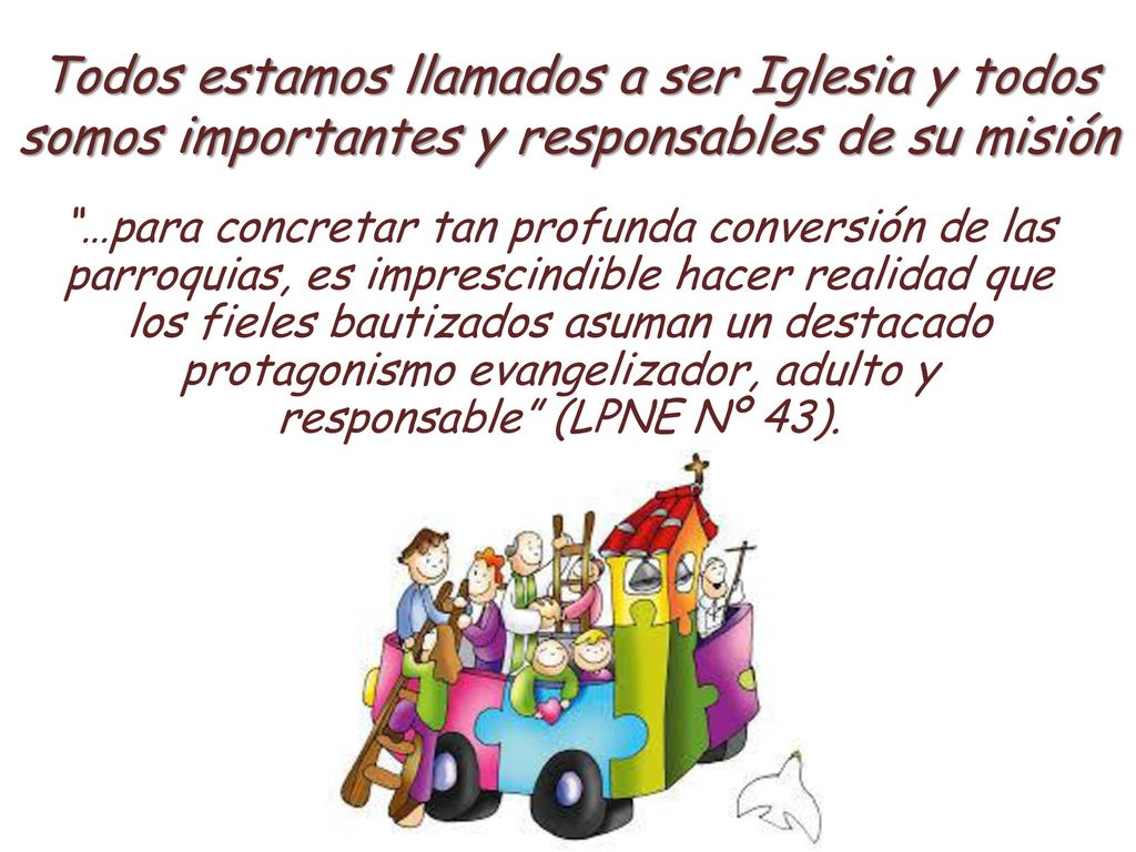 Todos estamos llamados a ser Iglesia y todos somos importantes y responsables de su misión