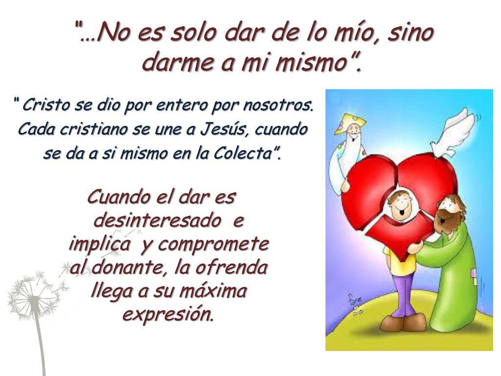…No es solo dar de lo mío, sino darme a mi mismo .