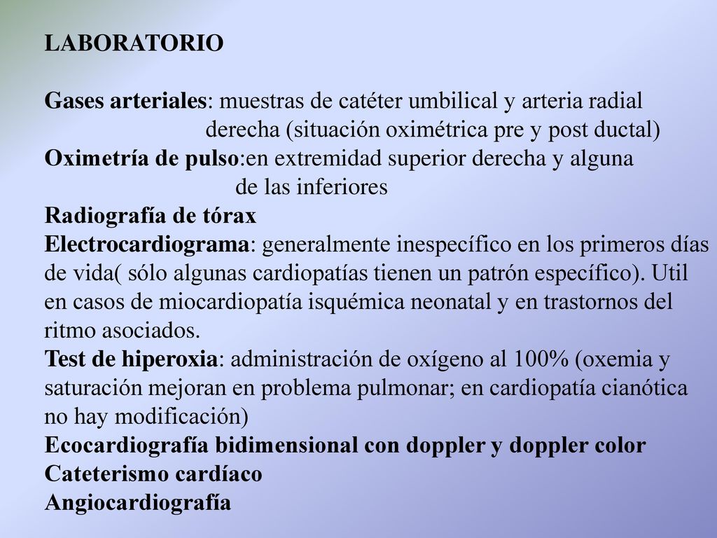 LABORATORIO Gases arteriales: muestras de catéter umbilical y arteria radial. derecha (situación oximétrica pre y post ductal)