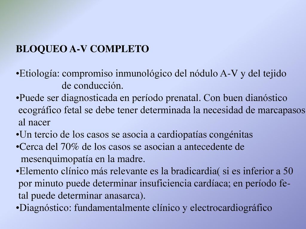 BLOQUEO A-V COMPLETO Etiología: compromiso inmunológico del nódulo A-V y del tejido. de conducción.