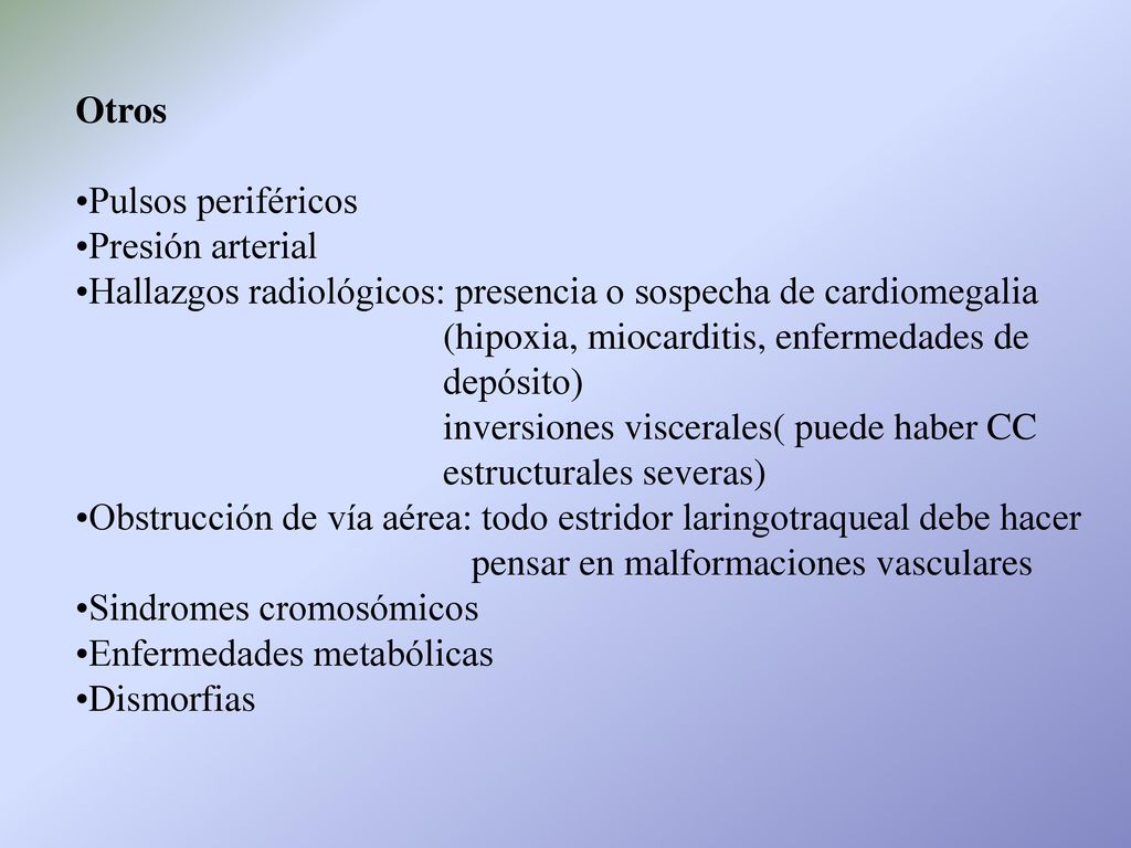 Otros Pulsos periféricos. Presión arterial. Hallazgos radiológicos: presencia o sospecha de cardiomegalia.