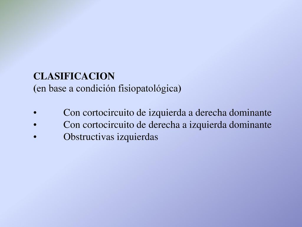 CLASIFICACION (en base a condición fisiopatológica) Con cortocircuito de izquierda a derecha dominante.