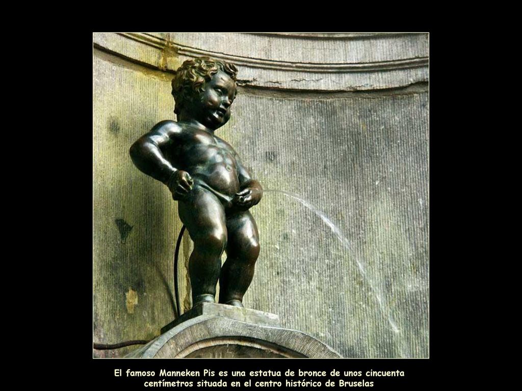 El famoso Manneken Pis es una estatua de bronce de unos cincuenta centímetros situada en el centro histórico de Bruselas