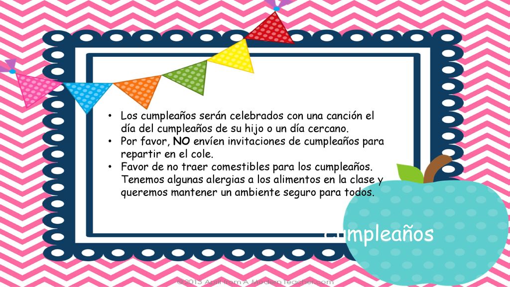 Los cumpleaños serán celebrados con una canción el día del cumpleaños de su hijo o un día cercano.