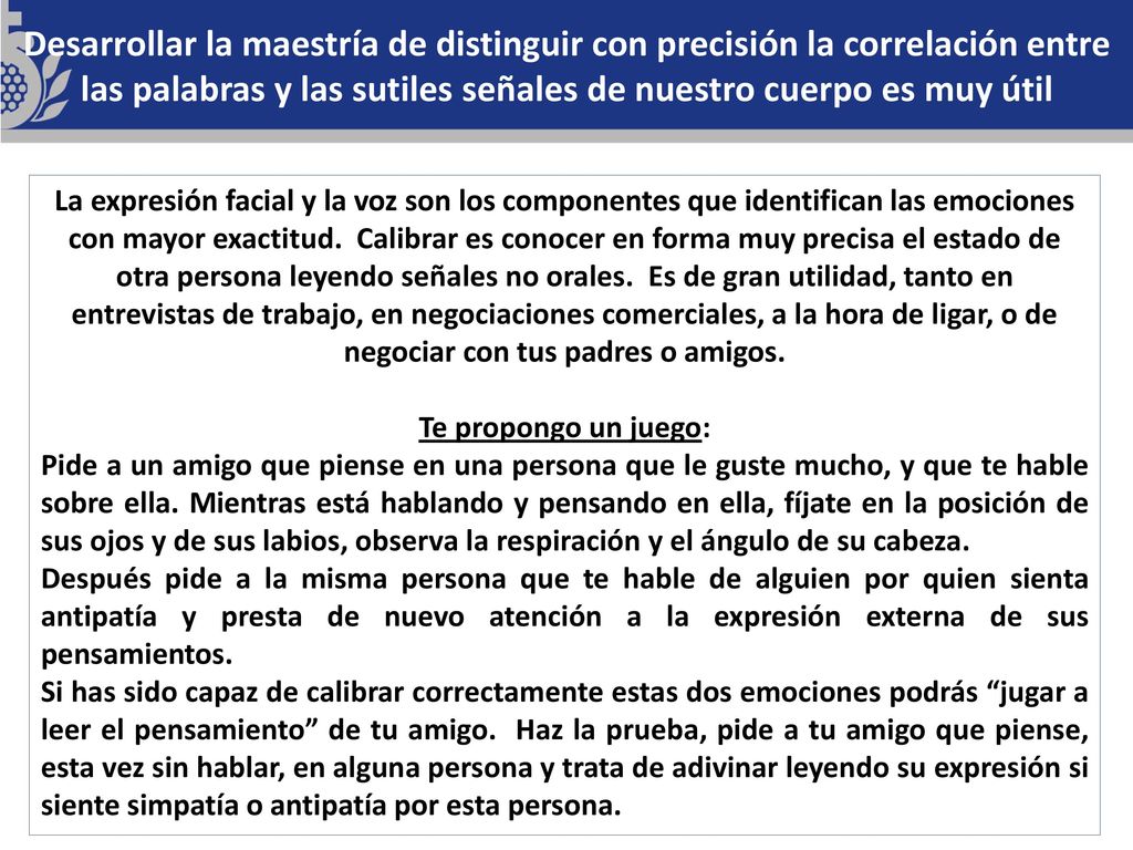 Desarrollar la maestría de distinguir con precisión la correlación entre las palabras y las sutiles señales de nuestro cuerpo es muy útil