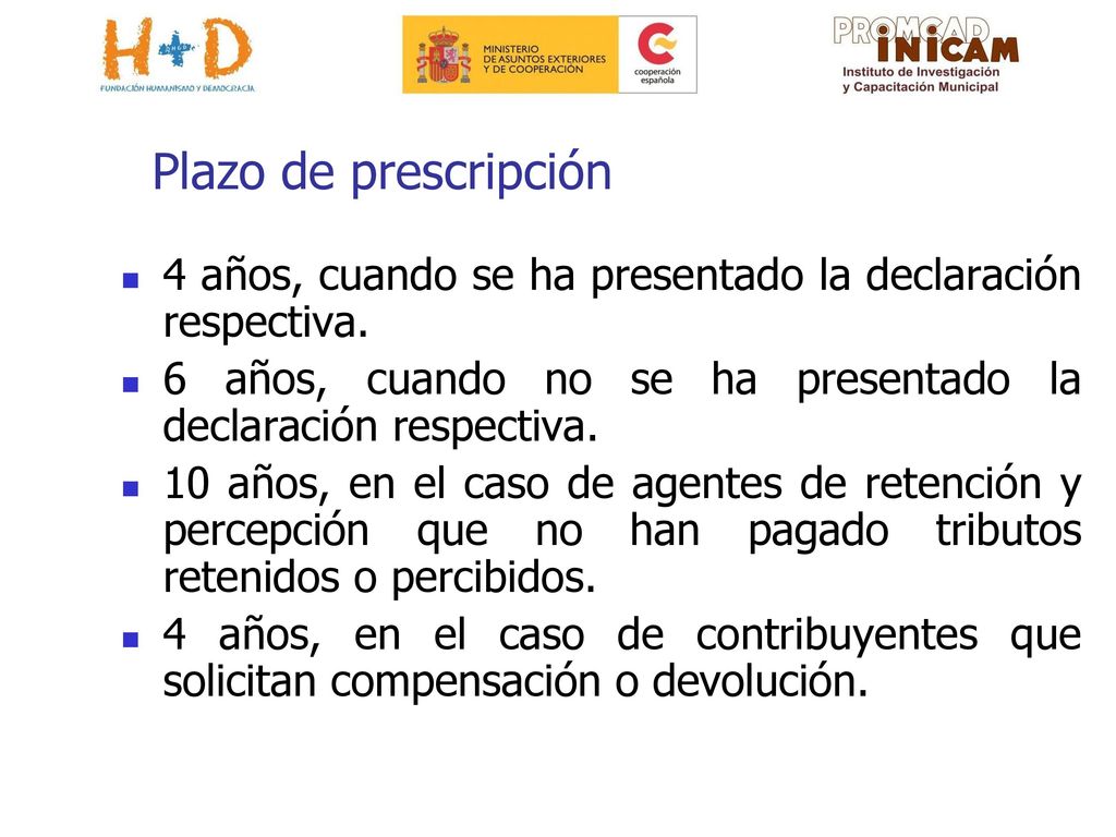 Plazo de prescripción 4 años, cuando se ha presentado la declaración respectiva. 6 años, cuando no se ha presentado la declaración respectiva.