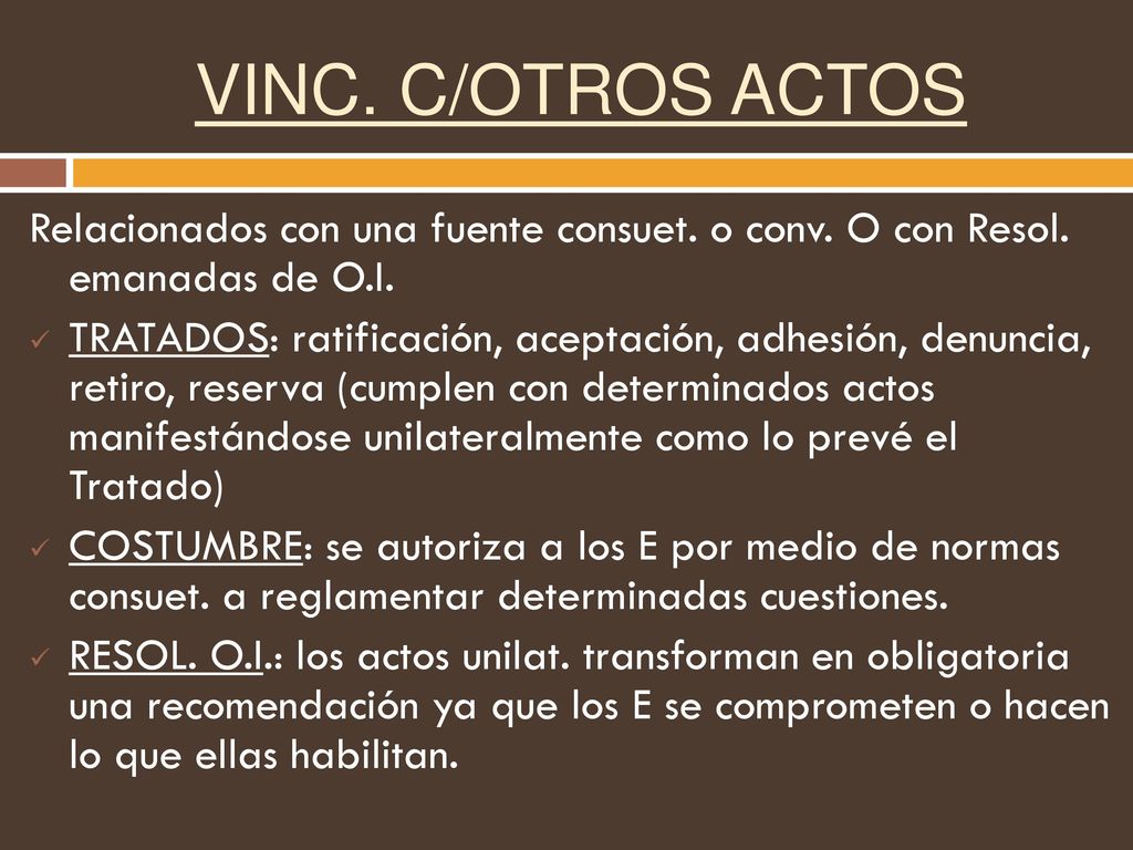 VINC. C/OTROS ACTOS Relacionados con una fuente consuet. o conv. O con Resol. emanadas de O.I.