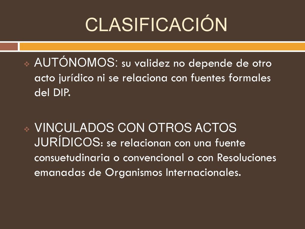 CLASIFICACIÓN AUTÓNOMOS: su validez no depende de otro acto jurídico ni se relaciona con fuentes formales del DIP.