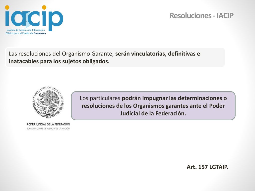 Resoluciones - IACIP Las resoluciones del Organismo Garante, serán vinculatorias, definitivas e inatacables para los sujetos obligados.