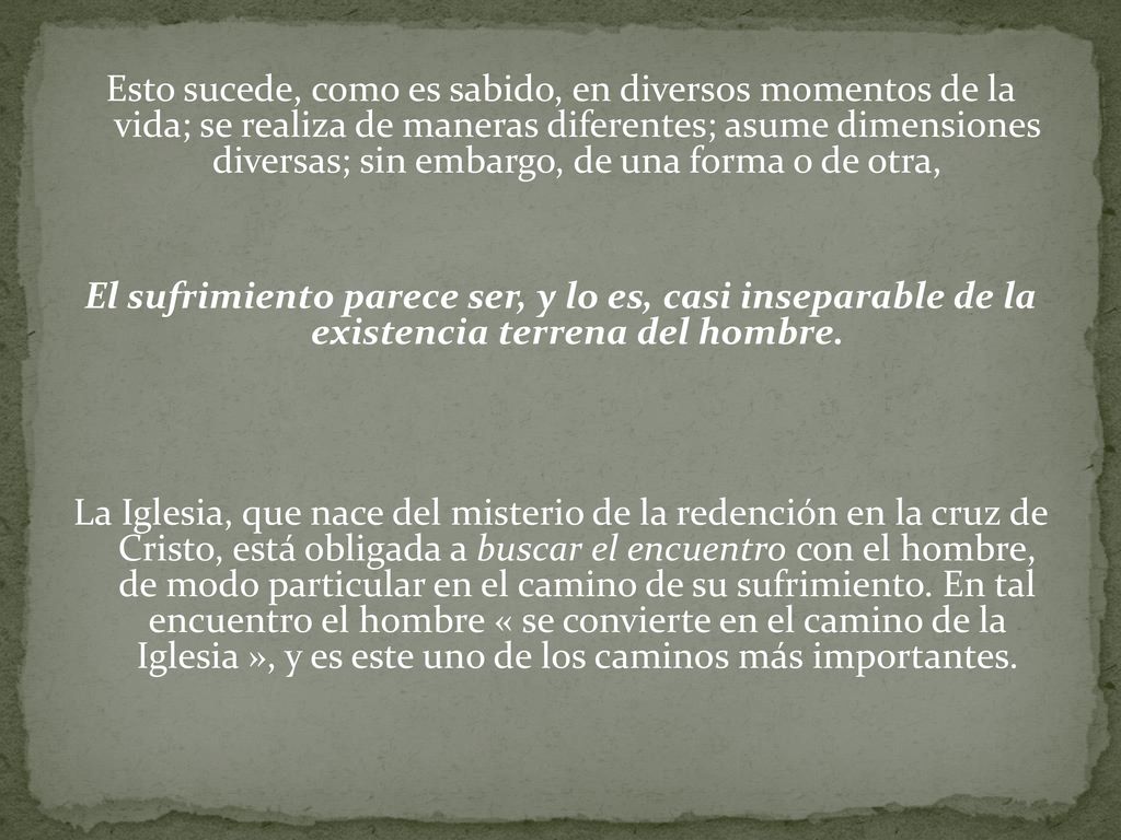 Esto sucede, como es sabido, en diversos momentos de la vida; se realiza de maneras diferentes; asume dimensiones diversas; sin embargo, de una forma o de otra,