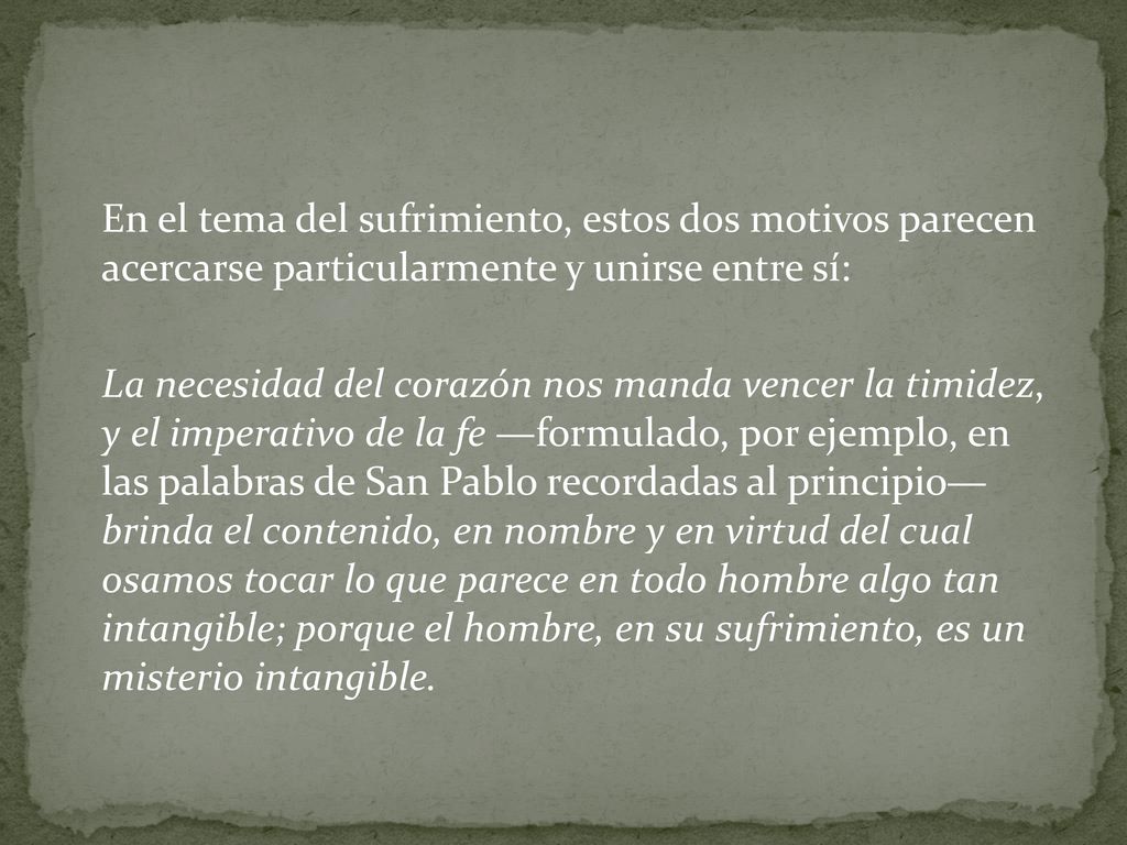 En el tema del sufrimiento, estos dos motivos parecen acercarse particularmente y unirse entre sí: