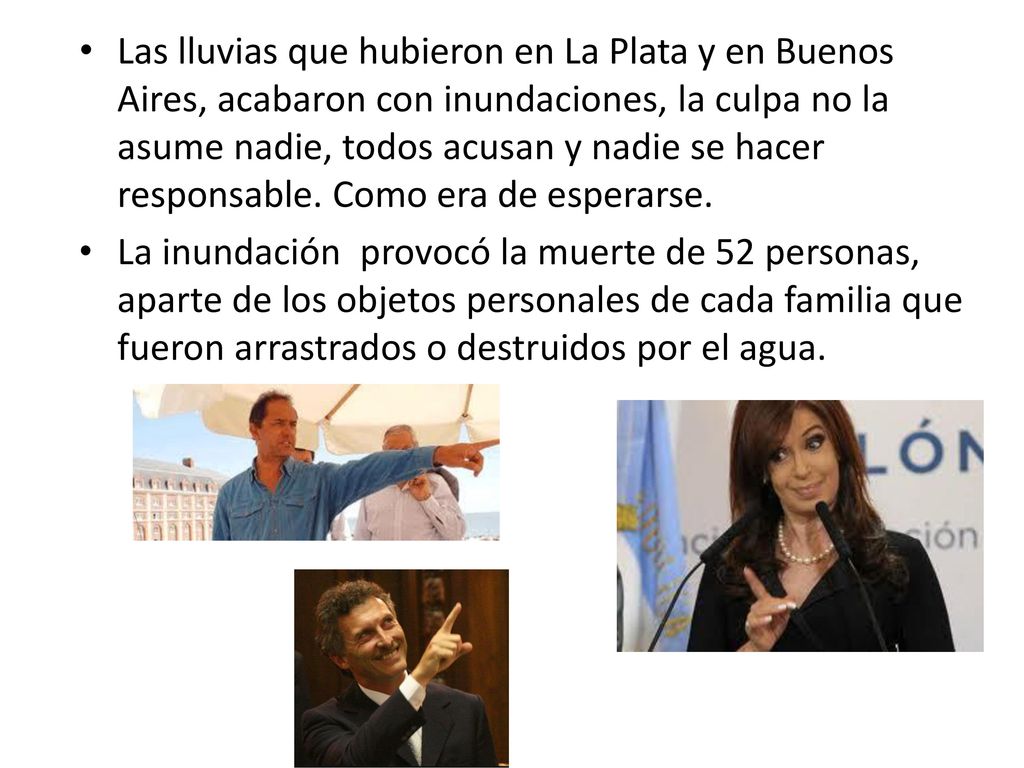 Las lluvias que hubieron en La Plata y en Buenos Aires, acabaron con inundaciones, la culpa no la asume nadie, todos acusan y nadie se hacer responsable. Como era de esperarse.