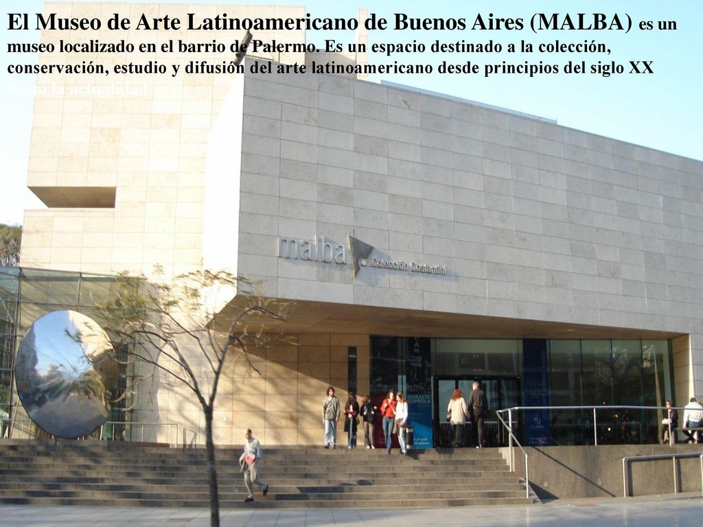El Museo de Arte Latinoamericano de Buenos Aires (MALBA) es un museo localizado en el barrio de Palermo.