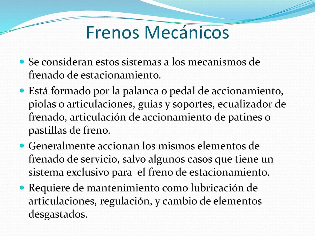 Frenos Mecánicos Se consideran estos sistemas a los mecanismos de frenado de estacionamiento.